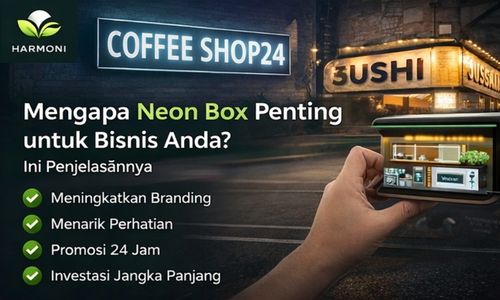 Mengapa Neon Box Penting untuk Bisnis Anda? Ini Penjelasannya
